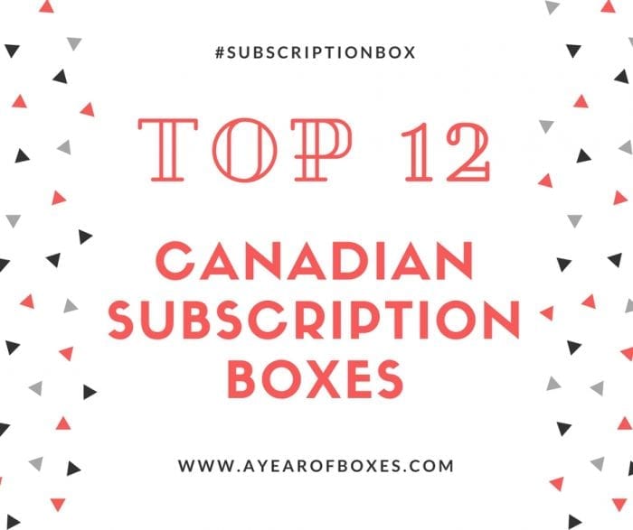 Top 12 Canadian Subscription Boxes The Ones You NEED to Know About